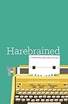 Harebrained: It seemed like a good idea at the time Harebrained: It seemed like a good idea at the time