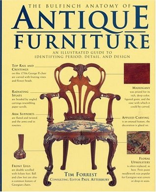 The Bulfinch Anatomy of Antique Furniture: An Illustrated Guide to Identifying Period, Detail, and Design (Hardcover)