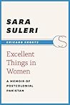 Excellent Things in Women: A Memoir of Postcolonial Pakistan Book cover for Excellent Things in Women: A Memoir of Postcolonial Pakistan