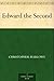 Edward the Second by Christopher Marlowe Edward the Second by Christopher Marlowe