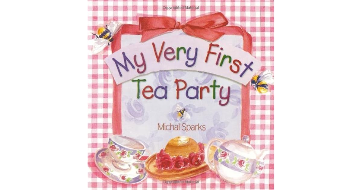 My Very First Tea Party by Michal Sparks