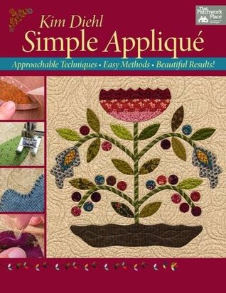 Simple Applique: Approachable Techniques, Easy Methods, Beautiful Results! (Paperback)