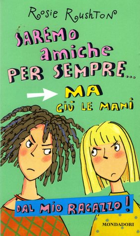 Saremo amiche per sempre... ma giù le mani dal mio ragazzo! (Paperback)