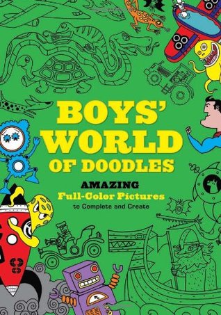 Boys' World of Doodles: Over 100 Pictures to Complete and Create (Paperback)