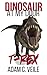 T-Rex (Dinosaur at My Door ...