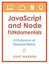 JavaScript and Node FUNdamentals: A Collection of CoffeeScript, Node.js, Backbone.js Essential Basics