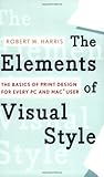 The Elements of Visual Style: The Basics of Print Design for Every PC and MAC User The Elements of Visual Style: The Basics of Print Design for Every PC and MAC User