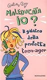 Maleducata io?: Il galateo della perfetta teen-ager