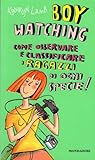 Boy watching: Come osservare e classificare i ragazzi di ogni specie! Boy watching: Come osservare e classificare i ragazzi di ogni specie!