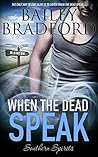 When the Dead Speak by Bailey Bradford