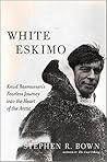 White Eskimo by Stephen R. Bown White Eskimo by Stephen R. Bown
