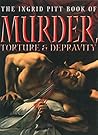 The Ingrid Pitt Book of Murder, Torture and Depravity
