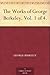 The Works of George Berkeley. Vol. 1 of 4.