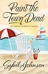 Paint the Town Dead by Sybil Johnson