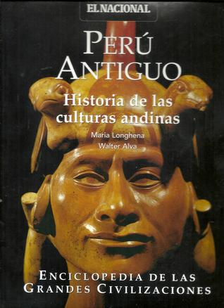 Perú Antiguo: Historia de las culturas andinas (Enciclopedia de las Grandes Civilizaciones, Vol. 15)