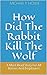 How Did The Rabbit Kill The...
