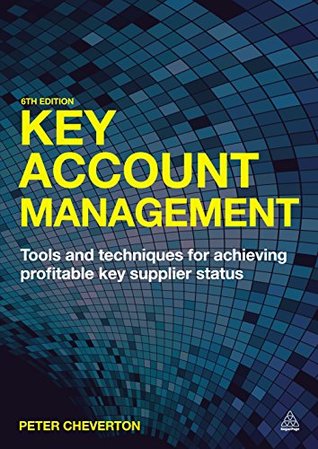 Key Account Management: Tools and Techniques for Achieving Profitable Key Supplier Status (Kindle Edition)