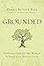 Grounded: Finding God in th...