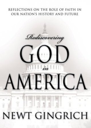 Rediscovering God in America: Reflections on the Role of Faith in Our Nation's History and Future (Hardcover)