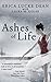 Ashes of Life by Erica Lucke Dean