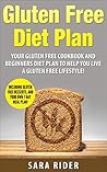 Gluten: Gluten Free Diet: Live A Gluten Free Lifestyle - Gluten Free Cookbook, Diet Guide, & Meal Plan
