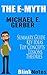 The E-Myth: by Michael E. Gerber | Summary Book Guide to The E-Myth, The E-Myth Revisited, and E-Myth Mastery