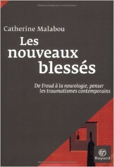 Les Nouveaux Blessés: De Freud À La Neurologie, Penser Les Traumatismes Contemporains