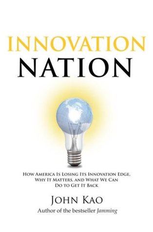 Innovation Nation: How America Is Losing Its Innovation Edge, Why It Matters, and What We Can Do to Get It Back (Hardcover)