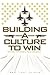 Building a Culture to Win: Expanding the Frontier of Human Achievement