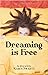 Dreaming is Free