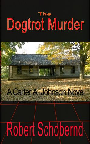 The Dogtrot Murder - a Carter A. Johnson  Novel