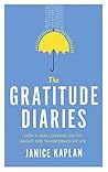 Book cover for The Gratitude Diaries: How a Year of Living Gratefully Changed My Life