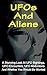 UFOs And Aliens: A Stunning Look At UFO Sightings, UFO Encounters, UFO Abductions And Whether You Should Be Worried (UFOs And Aliens, Alien Abduction, Bizarre True Stories, Conspiracy Theories)