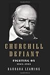 Churchill Defiant: Fighting On: 1945-1955 Churchill Defiant: Fighting On: 1945-1955