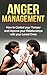 Anger Management - How to Control Your Temper and Improve Your Relationships with Your Loved Ones (Reinventing your Life, Reinventing You, Irritability, Anger Management Techniques, Anxiety Cure)
