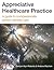 Appreciative Healthcare Practice: A guide to compassionate, person-centred care