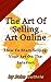 The Art Of Selling Art Online: How to Start selling Your Art On The internet