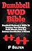 Dumbbell WOD Bible: Dumbbel...
