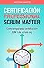 Certificación Professional Scrum Master: Cómo preparar la certificación PSM I de Scrum.org (Aprender a ser mejor gestor de proyectos nº 2) (Spanish Edition)