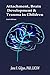 Attachment, Brain Development, and Trauma in Children by Jane F. Gilgun