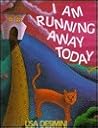 I Am Running Away Today