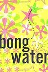 Bongwater by Michael Hornburg Bongwater by Michael Hornburg