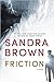Friction by Sandra Brown Friction by Sandra Brown