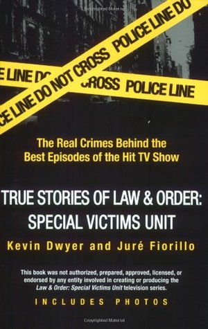 True Stories of Law & Order: SVU: The Real Crimes Behind the Best Episodes of the Hit TV Show (Paperback)