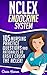 NCLEX: Endocrine System: 105 Nursing Practice Questions & Rationales to EASILY Crush the NCLEX! (Nursing Review Questions and RN Content Guide, NCLEX-RN Trainer, Achieve Test Success Now Book 10)