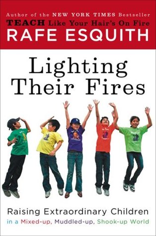 Lighting Their Fires: Raising Extraordinary Children in a Mixed-up, Muddled-up, Shook-up World (Hardcover)
