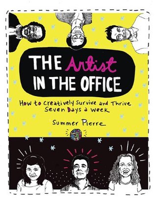 The Artist in the Office: How to Creatively Survive and Thrive Seven Days a Week (Paperback)