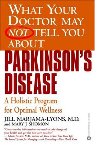 What Your Doctor May Not Tell You About(TM): Parkinson's Disease: A Holistic Program for Optimal Wellness (What Your Doctor May Not Tell You About...(Paperback))