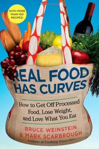 Real Food Has Curves: How to Get Off Processed Food, Lose Weight, and Love What You Eat (Hardcover)