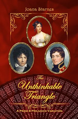 The Unthinkable Triangle: ~ A Pride and Prejudice Variation ~ (Kindle Edition)